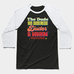 The Dude, His Dudeness, Duder, El Duderino Lebowski Baseball T-Shirt